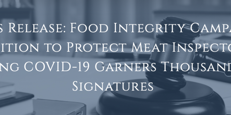 Food Integrity Campaign petition to protect meat inspectors garners thousands of signatures